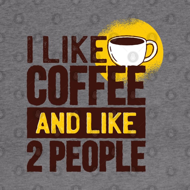 I like coffee and like 2 people by madeinchorley